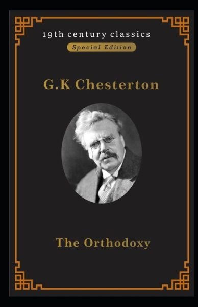 Cover for G K Chesterton · Orthodoxy (19th century classics illustrated edition) (Paperback Book) (2022)