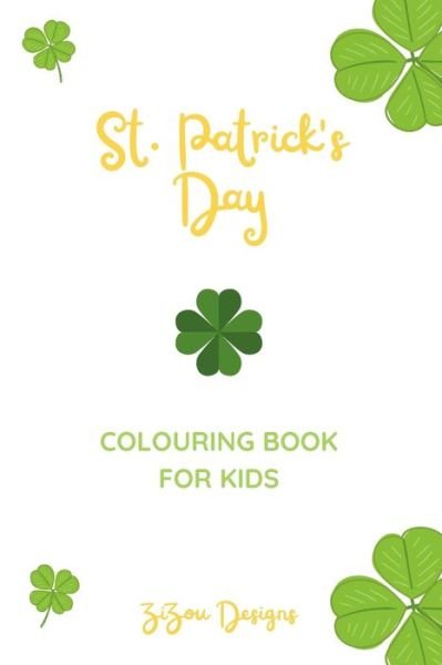 Cover for Zizou Designs · St. Patrick's Day Colouring Book For Kids: Saint Patrick's Celebration Activity Book For Boys and Girls (Taschenbuch) (2022)