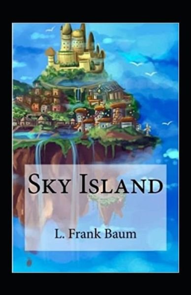Cover for Lyman Frank Baum · Sky Island: illustrated Edition (Paperback Bog) (2021)