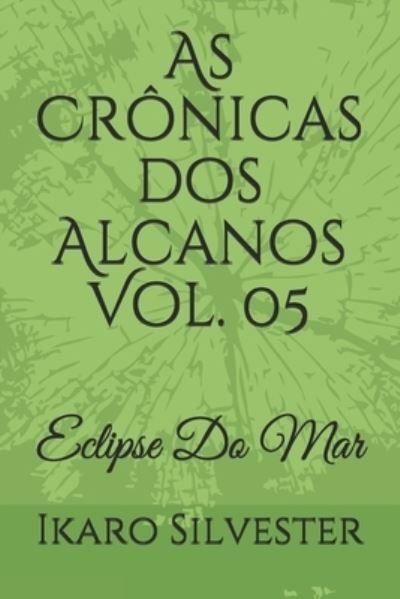 Cover for Ikaro Silvester · As Cronicas dos Alcanos Vol. 05 (Paperback Bog) (2021)