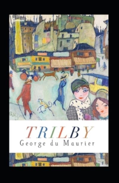 Cover for George du Maurier · Trilby Annotated (Paperback Book) (2021)