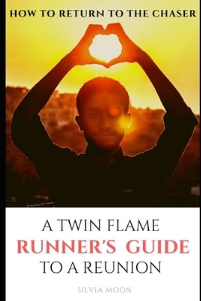 Cover for Silvia Moon · Twin Flame Runner's Reunion Guide (Paperback Book) (2021)