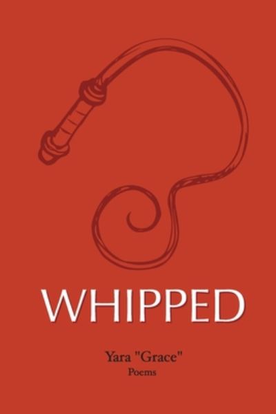 Cover for Yara Grace · Whipped (Paperback Book) (2020)