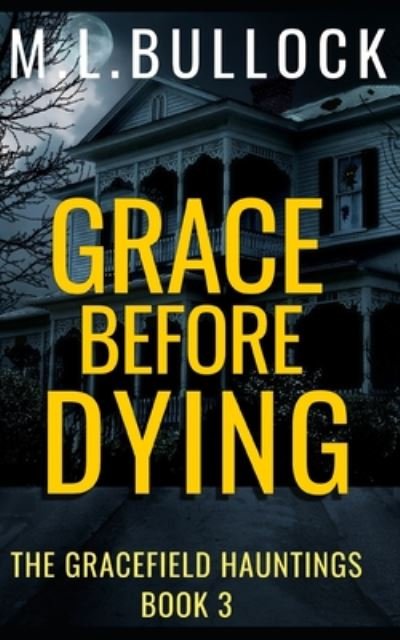 Cover for M L Bullock · Grace Before Dying (Paperback Book) (2020)