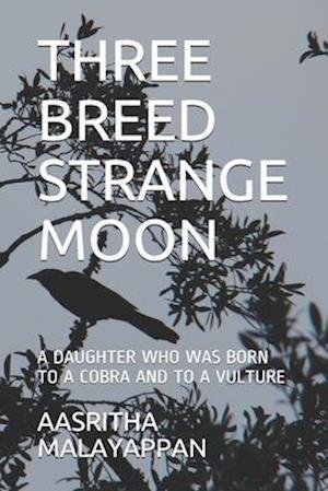 Cover for Aasritha MALAYAPPAN · Three Breed Strange Moon (Bok) (2020)