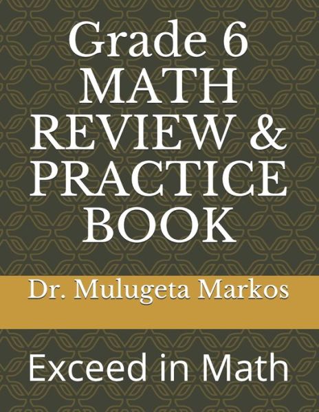 Cover for Mulugeta Markos · Grade 6 MATH REVIEW &amp; PRACTICE BOOK (Paperback Book) (2020)