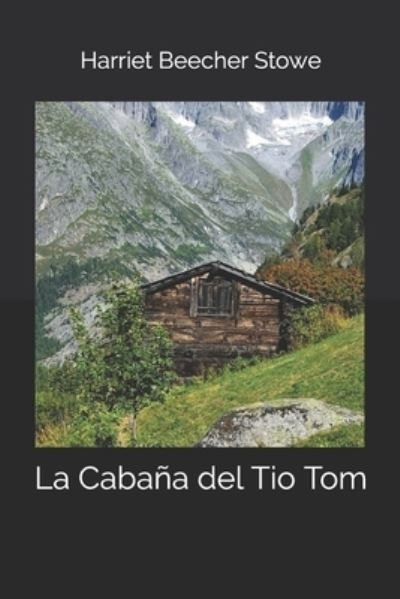 Cover for Harriet Beecher Stowe · La Cabana del Tio Tom (Paperback Bog) (2020)