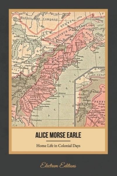 Cover for Alice Morse Earle · Home Life in Colonial Days (Illustrated) (Paperback Book) (2020)