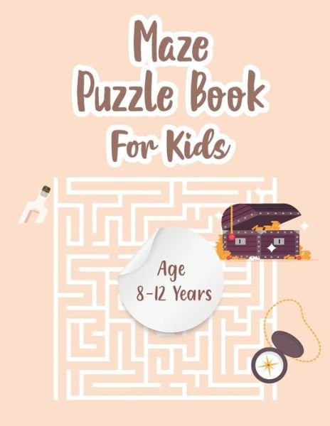 Cover for P Chow · Maze Puzzle Book For Kids Age 8-12 Years (Paperback Book) (2021)