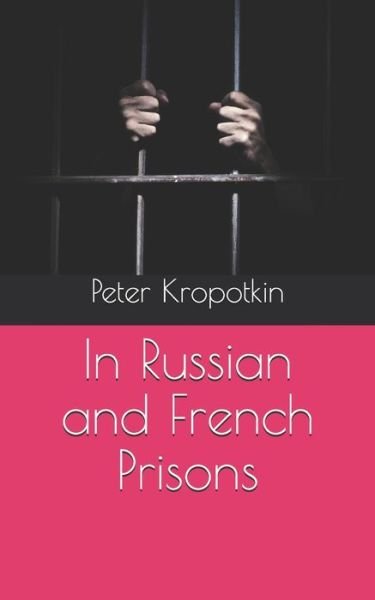 Cover for Peter Kropotkin · In Russian and French Prisons (Paperback Book) (2021)