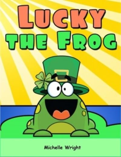 Cover for Michelle Wright · Lucky the Frog (Pocketbok) (2021)