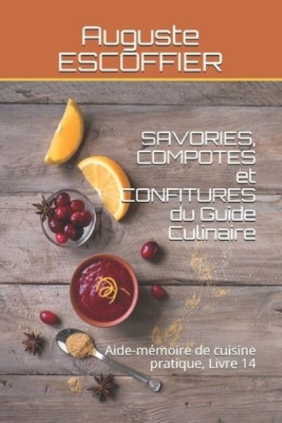 Cover for Auguste Escoffier · SAVORIES, COMPOTES et CONFITURES du Guide Culinaire: Aide-memoire de cuisine pratique, Livre 14 (Paperback Book) (2021)