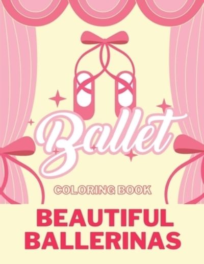 Cover for Thomas Alpha · BALLET COLORING BOOK Beautiful Ballerinas: I love Ballet BALLERINA COLORING BOOK Coloring Book for Dancers 50 Creative And Unique Ballet Coloring Pages (Paperback Book) (2021)