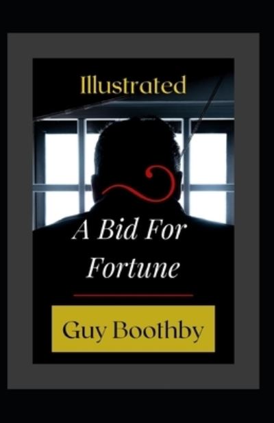 Cover for Guy Boothby · A Bid For Fortune Illustrated (Paperback Book) (2021)