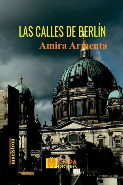 Cover for Amira Armenta · Las calles de Berlin: Crimenes impunes en un mundo distopico (Paperback Bog) (2021)