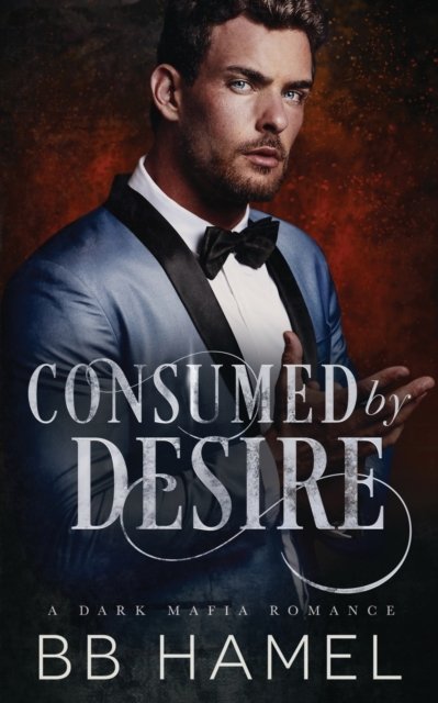 Cover for B B Hamel · Consumed by Desire: A Dark Mafia Romance - Iron and Lace (Paperback Bog) (2022)