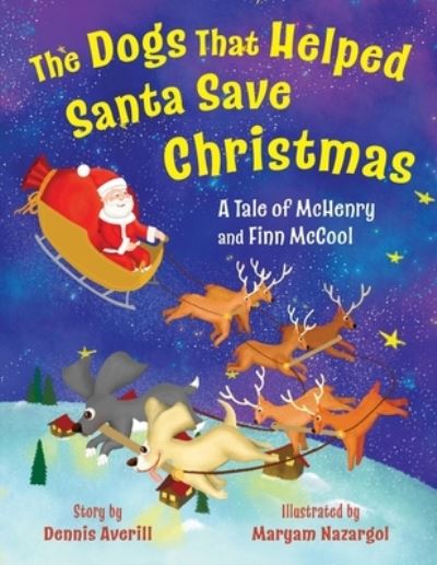 Cover for Dennis Averill · The Dogs That Helped Santa Save Christmas: A Tale of McHenry and Finn McCool (Paperback Book) (2022)