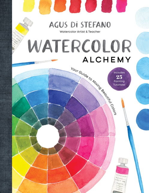 Cover for Agus Di Stefano · Watercolor Alchemy: Your Guide to Mixing Beautiful Colors (Hardcover Book) (2024)