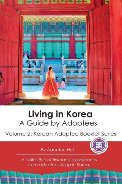 Cover for Adoptee Hub · Living in Korea: A Guide By Adoptees (Taschenbuch) (2022)