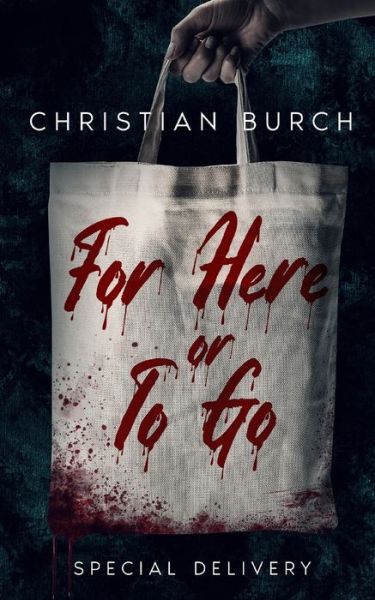 Cover for Christian Burch · For Here or To Go: A Novel of Horror - Our Family Recipe (Paperback Book) (2022)