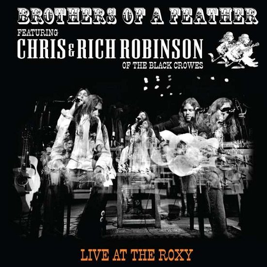 Live At The Roxy (Feat. Chris & Rich Robinson) - Brothers of a Feather - Musiikki - MEGAFORCE - 0020286230502 - perjantai 7. helmikuuta 2020
