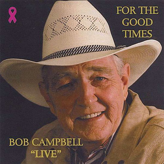 Cover for Bob Campbell · For the Good Times (CD) (2007)