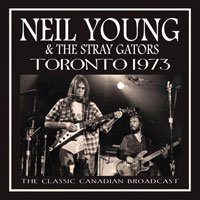 Cover for Neil Young &amp; the Stray Gators · Toronto 1973 (CD) (2017)