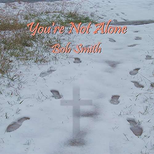 You're Not Alone - Bob Smith - Muzyka - Bob Smith - 0888295209502 - 7 stycznia 2015