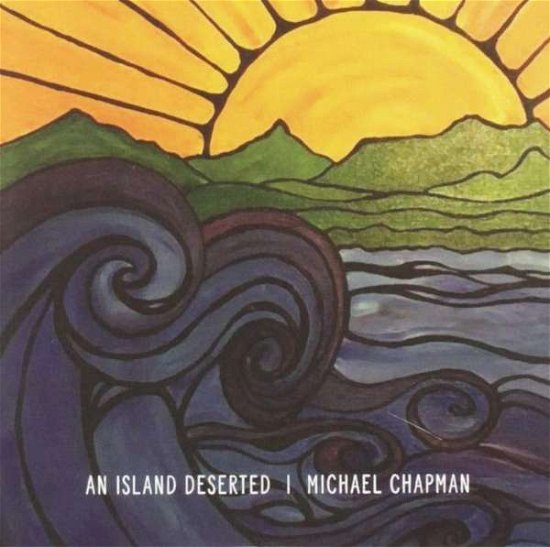Cover for Michael Chapman · An Island Deserted (CD) (2019)