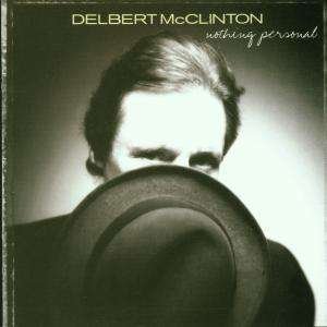 Nothing Personal - Delbert Mcclinton - Musikk - BLUE ROSE - 4028466302502 - 9. april 2001