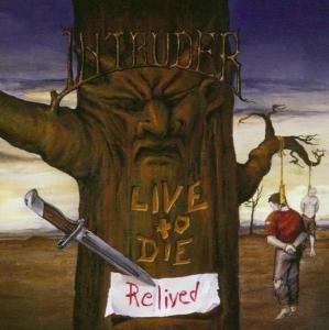 Cover for Intruder · Live to Die - Relived (CD) (2012)