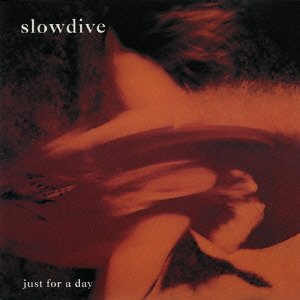 Cover for Slowdive · Just for a Day (CD) [Japan Import edition] (2010)