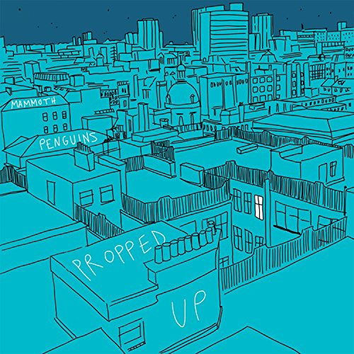 Propped Up - Mammoth Penguins - Music - FORTU - FORTUNA POP - 5060044172502 - September 11, 2015