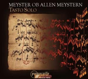 Meyster Ob Allen Meystern - Tasto Solo - Music - PASSACAILLE - 5425004849502 - June 14, 2011
