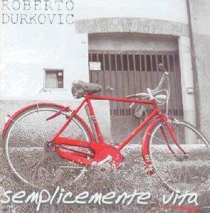 Semplicemente Vita - Durkovic Roberto - Muzyka - STORIE DI NOTE - 8032484730502 - 19 marca 2007