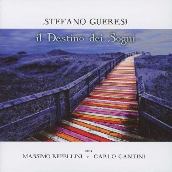 Cover for Stefano Gueresi · Il Destino Dei Sogni (CD) (2013)