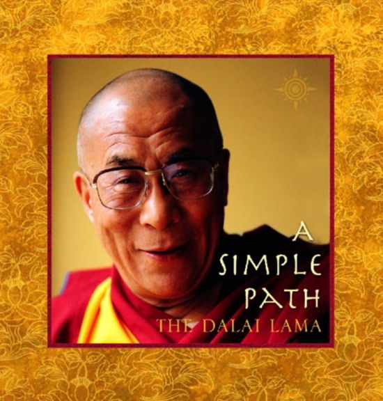 A Simple Path: Basic Buddhist Teachings by His Holiness the Dalai Lama - Dalai Lama XIV - Kirjat - HarperCollins Publishers - 9780007105502 - maanantai 2. lokakuuta 2000