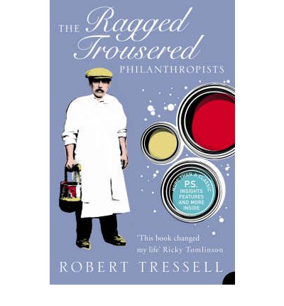 The Ragged Trousered Philanthropists - Harper Perennial Modern Classics - Robert Tressell - Książki - HarperCollins Publishers - 9780007204502 - 7 lutego 2005