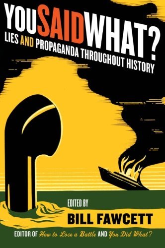 You Said What?: Lies and Propaganda Throughout History - Bill Fawcett - Livros - William Morrow Paperbacks - 9780061130502 - 18 de dezembro de 2007