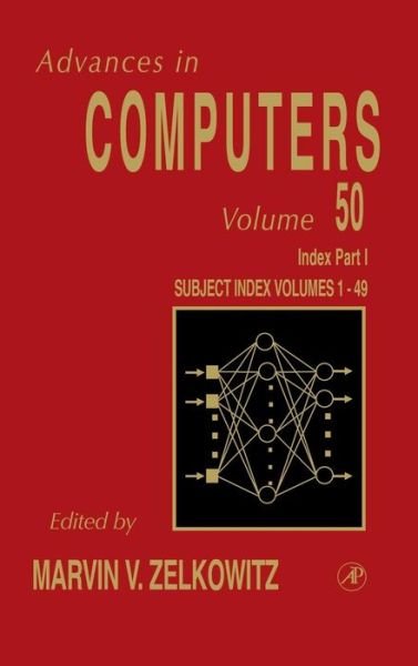Cover for Zelkowitz · Cumulative Subject and Author Indexes for Volumes1-49, Part I - Advances in Computers (Hardcover Book) (1999)