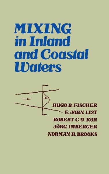 Mixing in Inland and Coastal Waters - Fischer, Hugo B. (University of California, Berkeley) - Books - Elsevier Science Publishing Co Inc - 9780122581502 - November 28, 1979