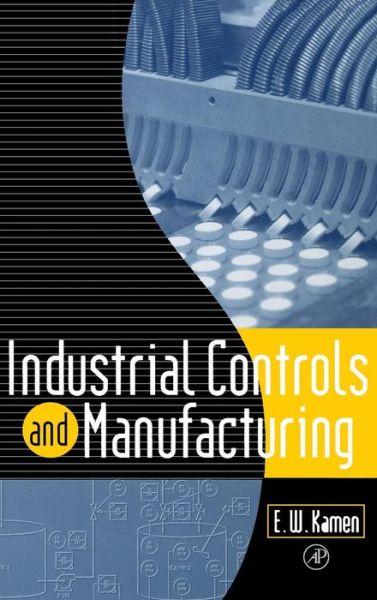 Cover for Kamen, Edward W. (Georgia Institute of Technology, Atlanta, U.S.A.) · Industrial Controls and Manufacturing - Engineering (Hardcover Book) (1999)