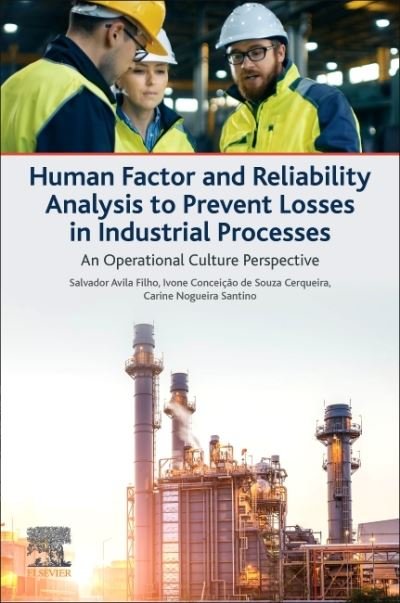Cover for Filho, Salvador Avila (University Federal da Bahia, Salvador, Brazil) · Human Factor and Reliability Analysis to Prevent Losses in Industrial Processes: An Operational Culture Perspective (Paperback Book) (2022)