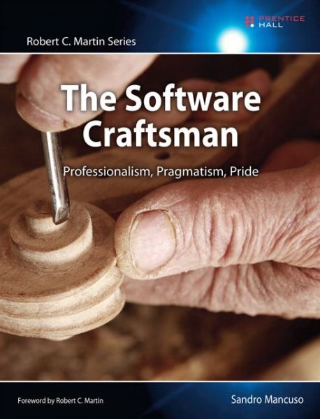 Cover for Sandro Mancuso · Software Craftsman, The: Professionalism, Pragmatism, Pride - Robert C. Martin Series (Taschenbuch) (2014)