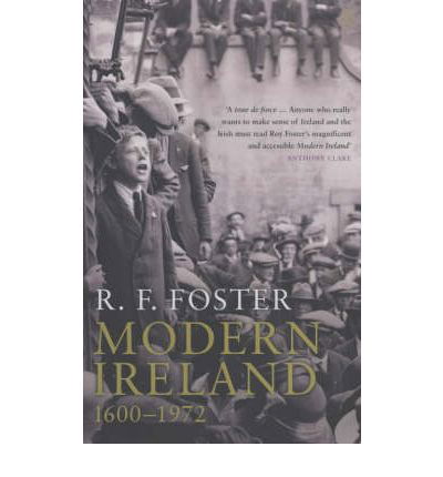 Modern Ireland 1600-1972 - Professor R F Foster - Books - Penguin Books Ltd - 9780140132502 - March 29, 1990
