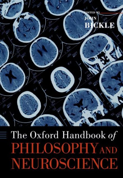 Cover for John Bickle · The Oxford Handbook of Philosophy and Neuroscience - Oxford Handbooks (Paperback Book) (2013)