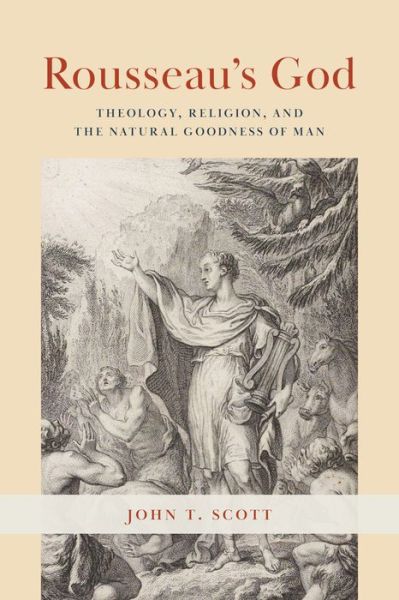 Cover for John T. Scott · Rousseau's God: Theology, Religion, and the Natural Goodness of Man (Paperback Book) (2023)