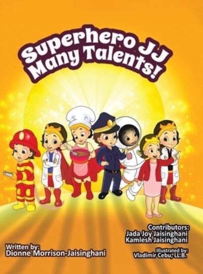 Cover for Dionne Joy Morrison-Jaisinghani · Superhero JJ Many Talents! (Hardcover Book) (2021)