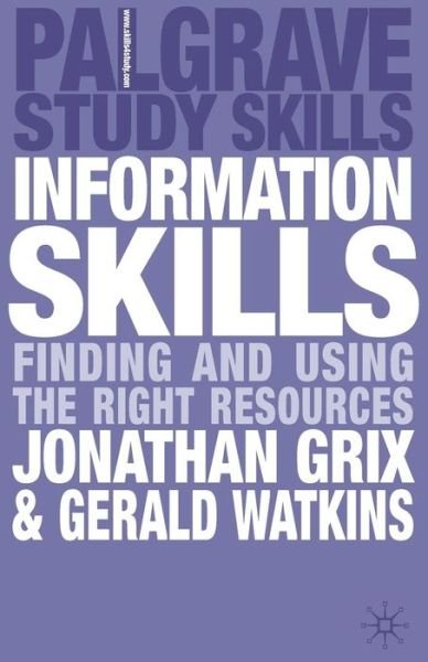 Information Skills: Finding and Using the Right Resources - Macmillan Study Skills - Jonathan Grix - Livres - Bloomsbury Publishing PLC - 9780230222502 - 25 mai 2010
