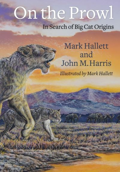 Cover for Hallett, Mark (Dryaduir Hill Wildlife Reserve) · On the Prowl: In Search of Big Cat Origins (Hardcover Book) (2020)